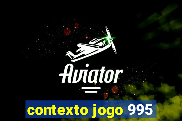 contexto jogo 995